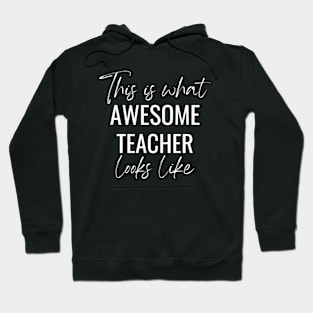 This Is What Awesome Teacher Looks like Hoodie